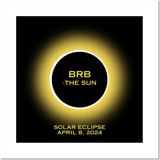 BRB - The Sun 2024 Solar Eclipse Wall Art by ninistreasuretrove